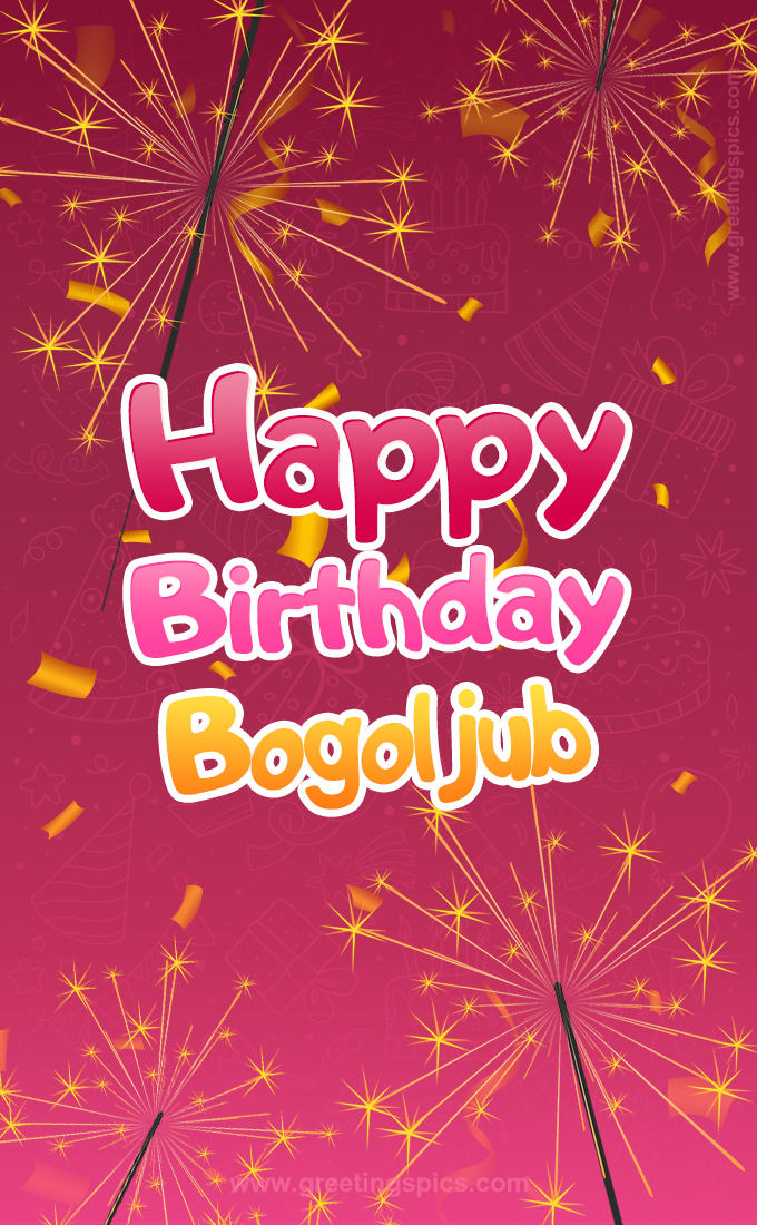 Happy Birthday Bogoljub Image with sparklers (tall rectangle shape picture)