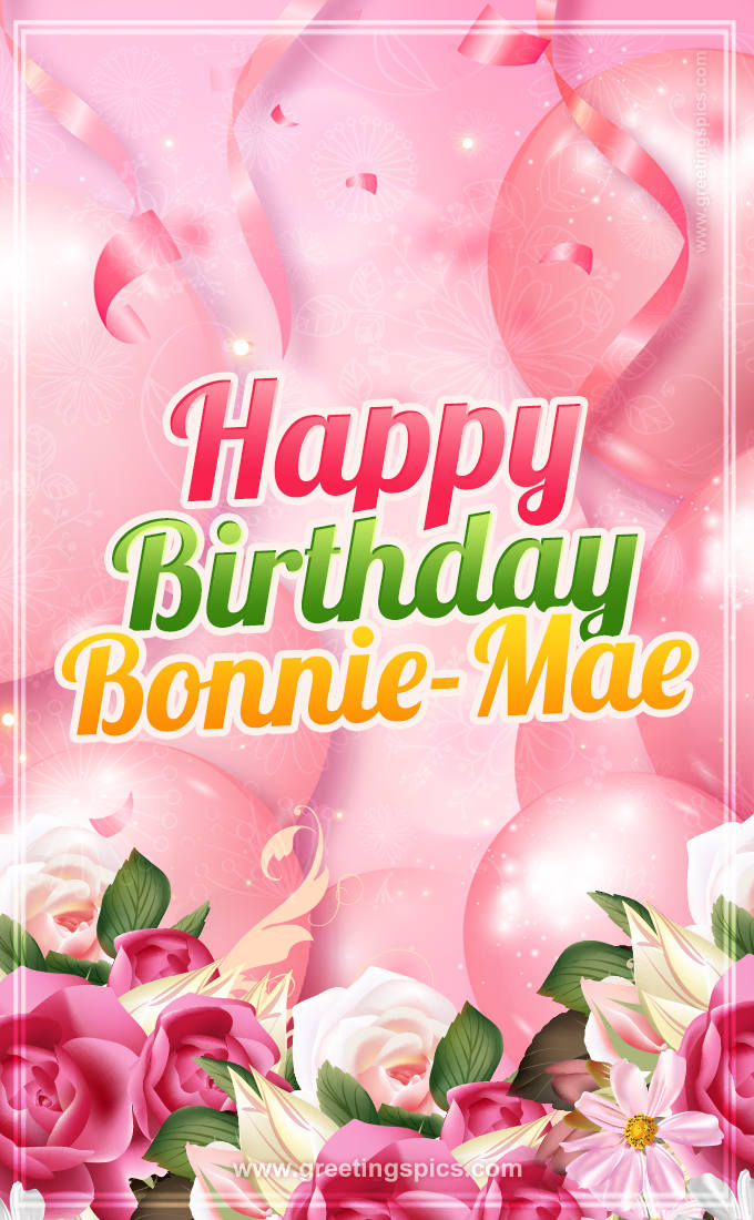 Image with gentle pink background and flowers Happy Birthday Bonnie-Mae (tall rectangle shape picture)