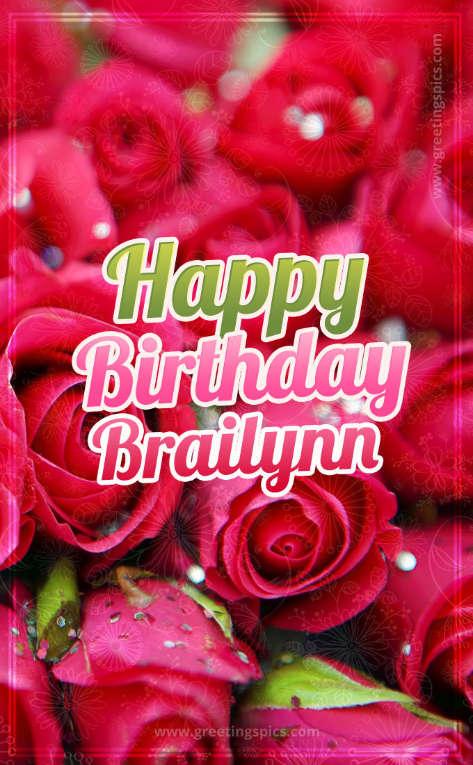 Happy Birthday Brailynn beautiful Image with red roses (tall rectangle shape picture)