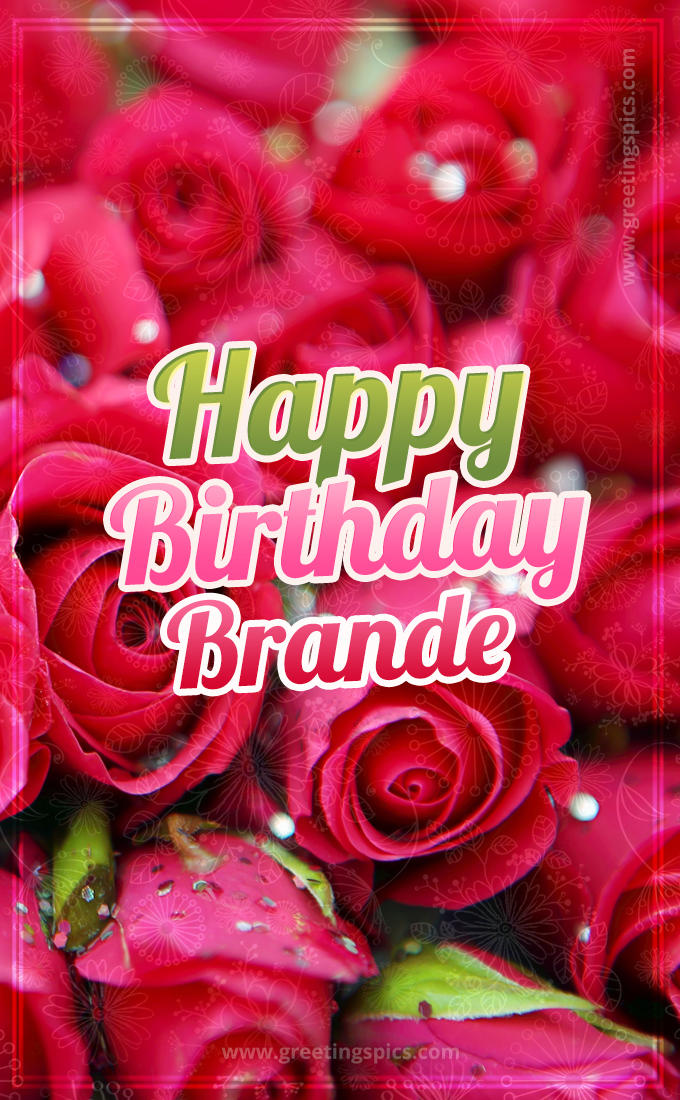 Happy Birthday Brande beautiful Image with red roses (tall rectangle shape picture)