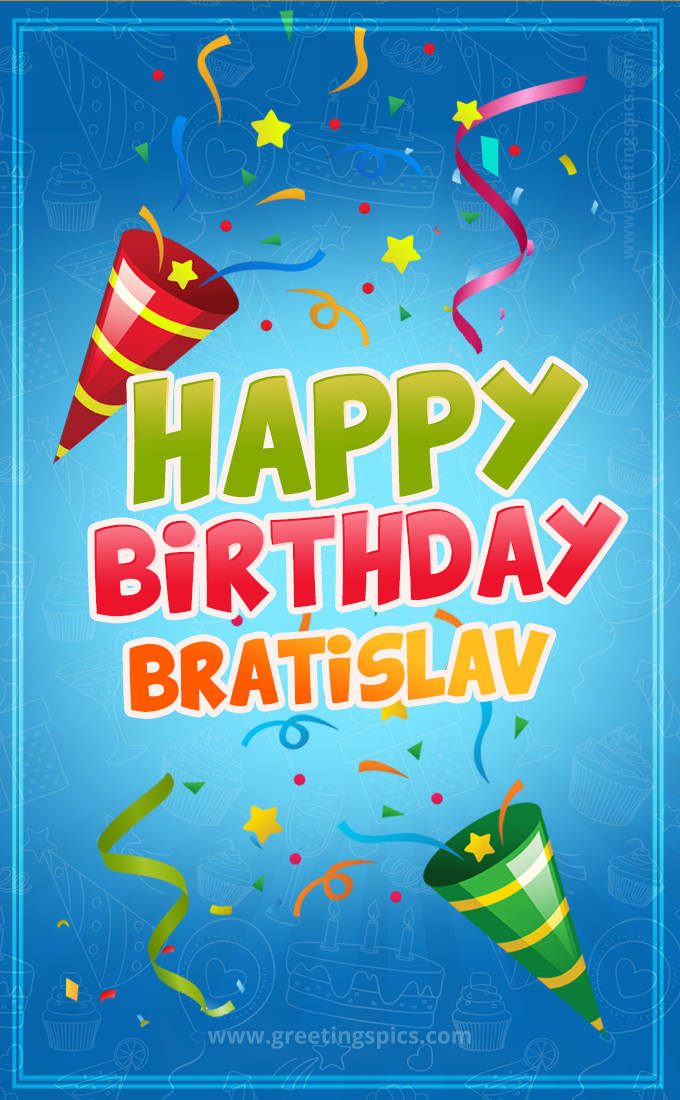 Happy Birthday Bratislav picture with confetti and party poppers (tall rectangle shape picture)