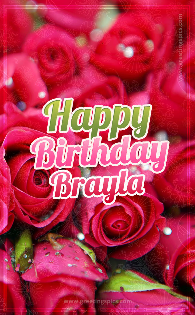 Happy Birthday Brayla beautiful Image with red roses (tall rectangle shape picture)