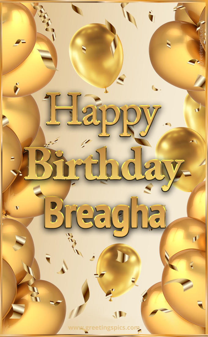 Happy Birthday Breagha Card with golden confetti and balloons (tall rectangle shape picture)