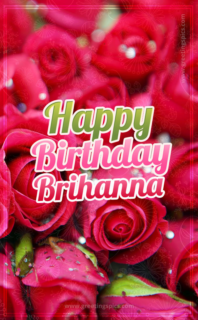 Happy Birthday Brihanna beautiful Image with red roses (tall rectangle shape picture)