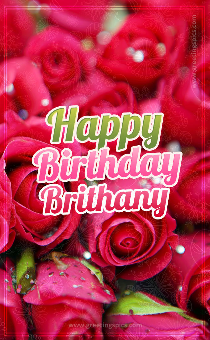 Happy Birthday Brithany beautiful Image with red roses (tall rectangle shape picture)