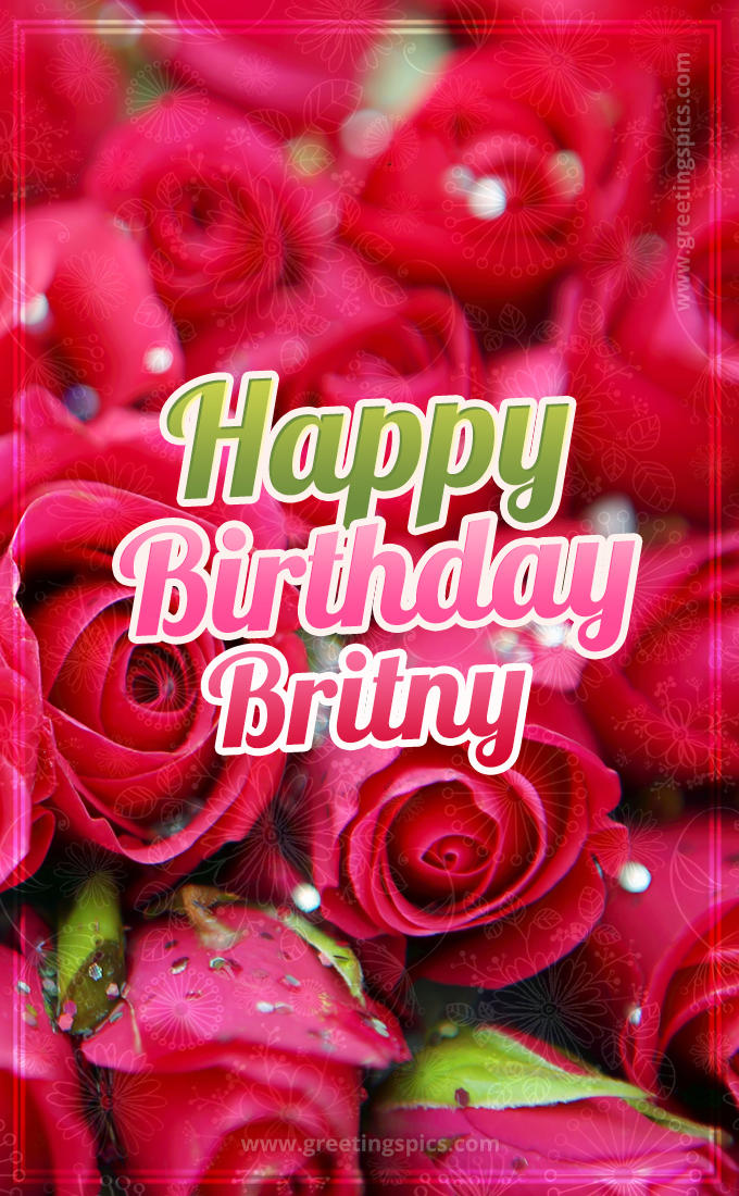 Happy Birthday Britny beautiful Image with red roses (tall rectangle shape picture)