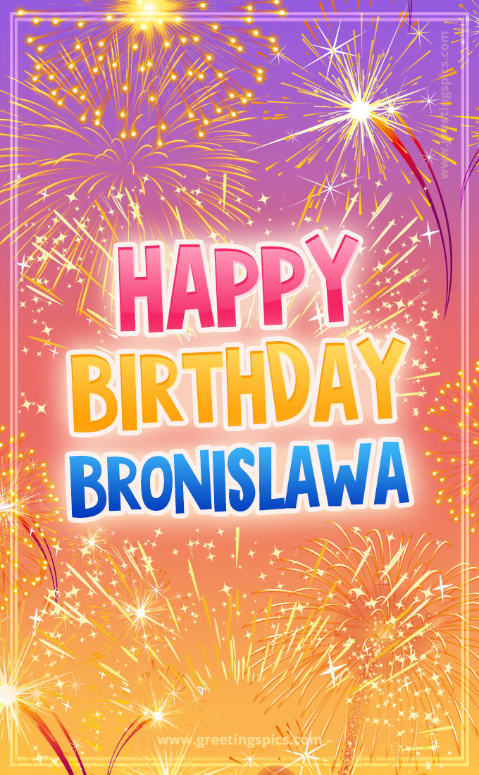 Happy Birthday Bronislawa Picture with fireworks (tall rectangle shape picture)