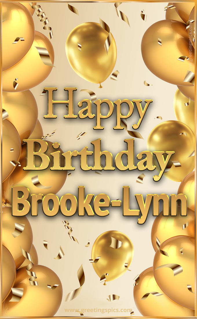 Happy Birthday Brooke-Lynn Card with golden confetti and balloons (tall rectangle shape picture)