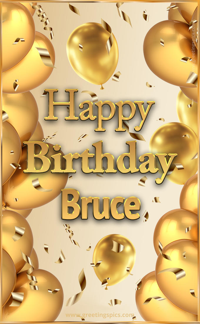 Happy Birthday Bruce Card with golden confetti and balloons (tall rectangle shape picture)