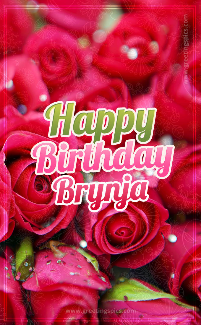 Happy Birthday Brynja beautiful Image with red roses (tall rectangle shape picture)