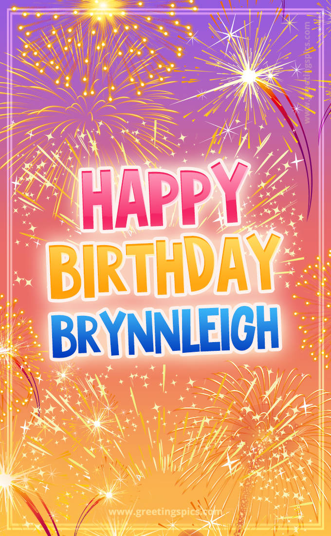 Happy Birthday Brynnleigh Picture with fireworks (tall rectangle shape picture)