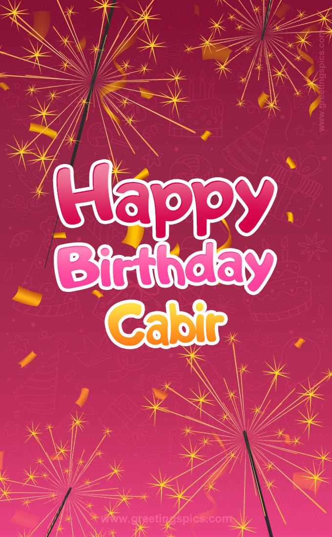 Happy Birthday Cabir Image with sparklers (tall rectangle shape picture)