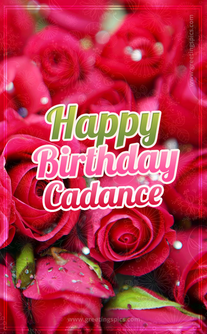 Happy Birthday Cadance beautiful Image with red roses (tall rectangle shape picture)