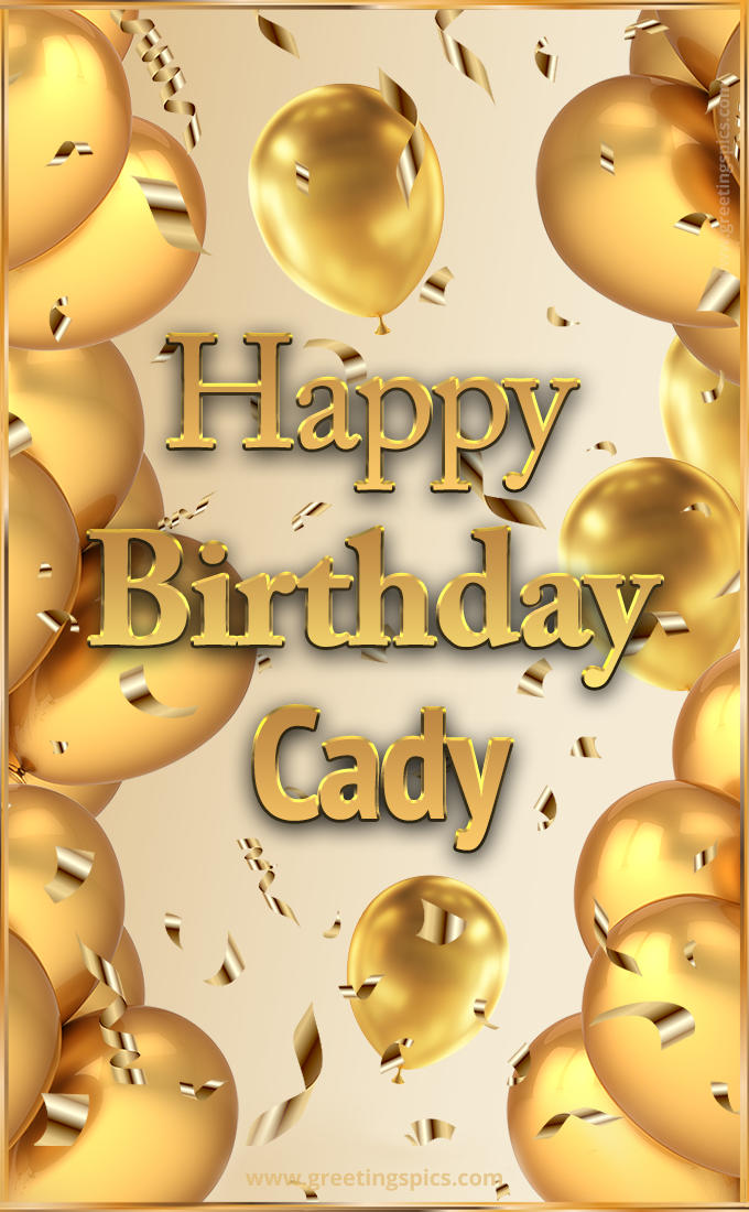 Happy Birthday Cady Card with golden confetti and balloons (tall rectangle shape picture)