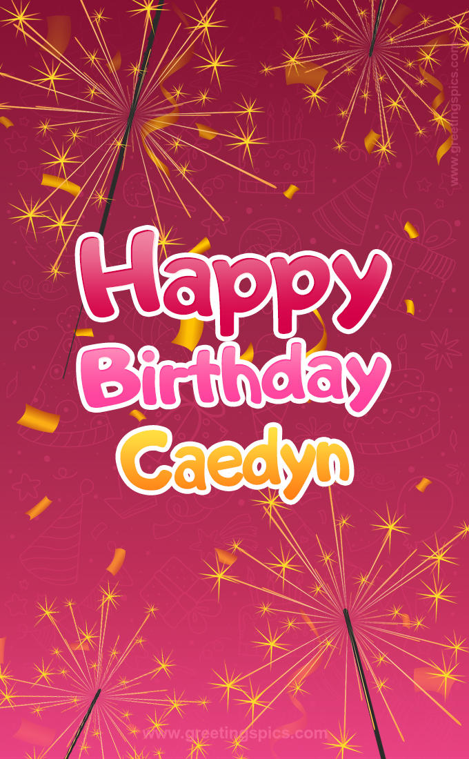 Happy Birthday Caedyn Image with sparklers (tall rectangle shape picture)