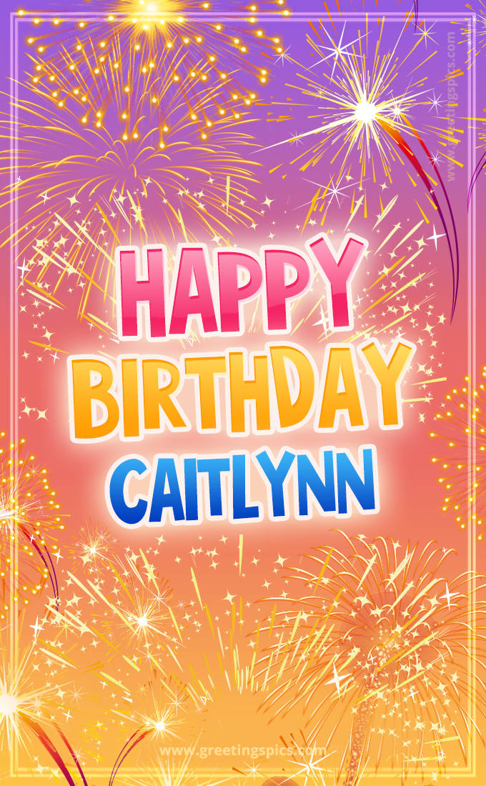 Happy Birthday Caitlynn Picture with fireworks (tall rectangle shape picture)