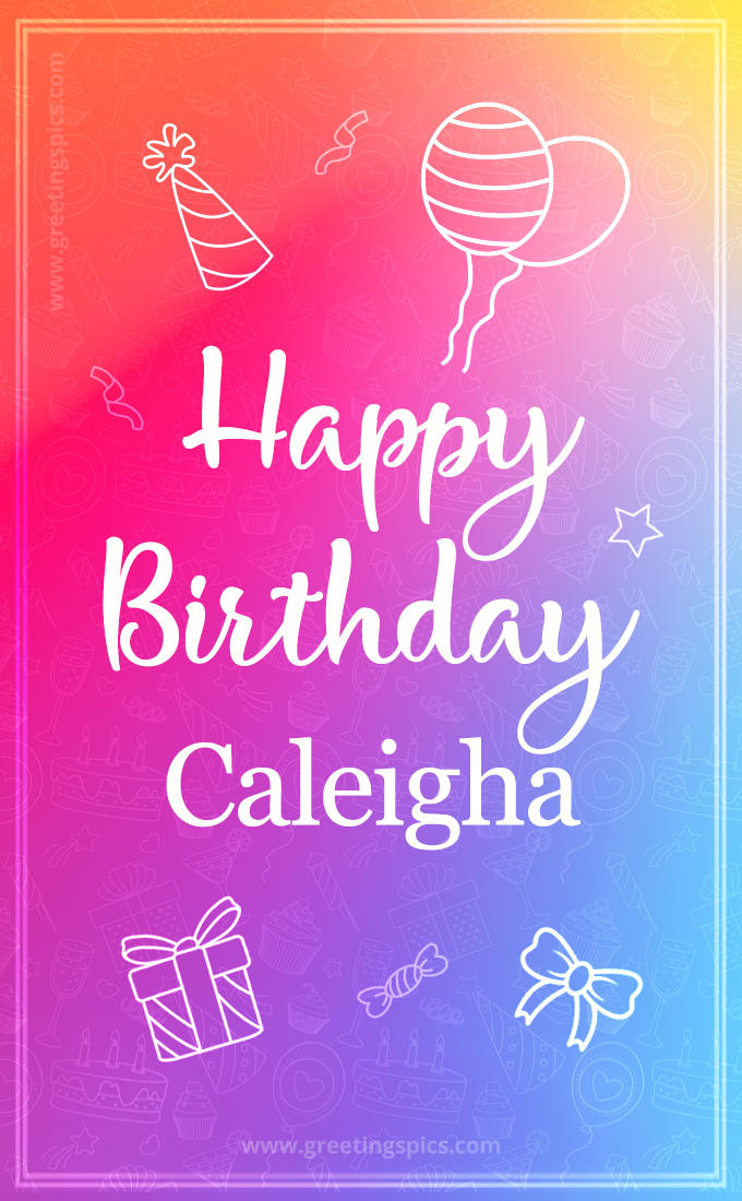 Colorful Happy Birthday Card For Caleigha (tall rectangle shape picture)