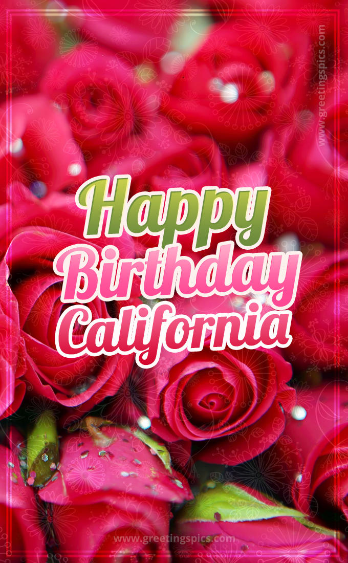 Happy Birthday California beautiful Image with red roses (tall rectangle shape picture)