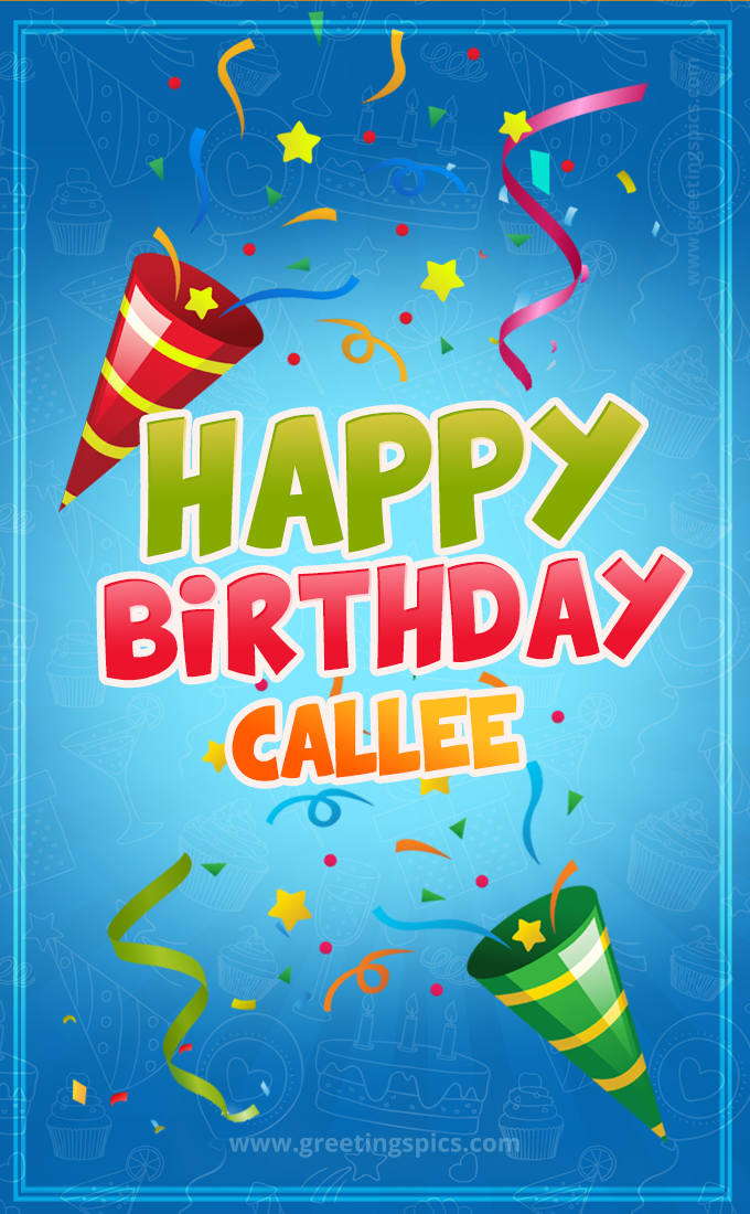 Happy Birthday Callee picture with confetti and party poppers (tall rectangle shape picture)