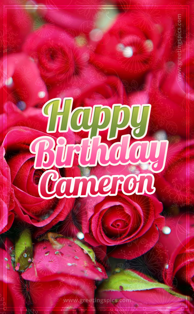 Happy Birthday Cameron beautiful Image with red roses (tall rectangle shape picture)