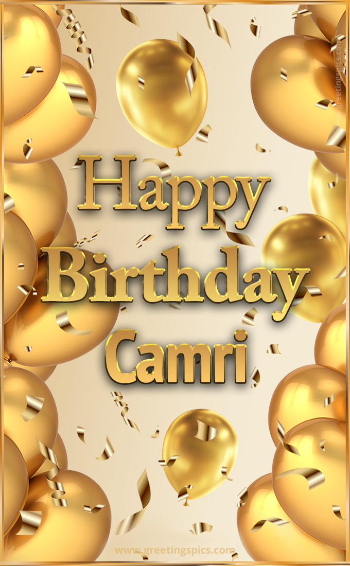 Happy Birthday Camri Card with golden confetti and balloons (tall rectangle shape picture)