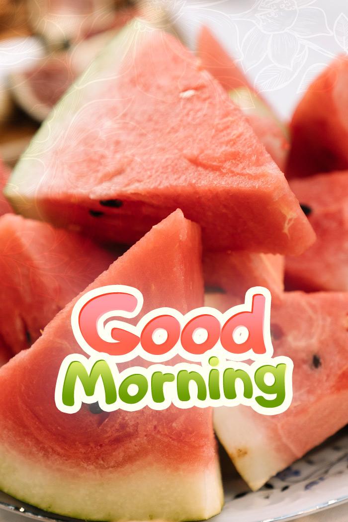 Good Morning, image with watermelon, vertical picture (tall rectangle shape picture)