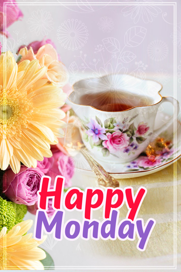 Happy monday, image with cup of tea and beautiful flowers, vertical picture (tall rectangle shape picture)