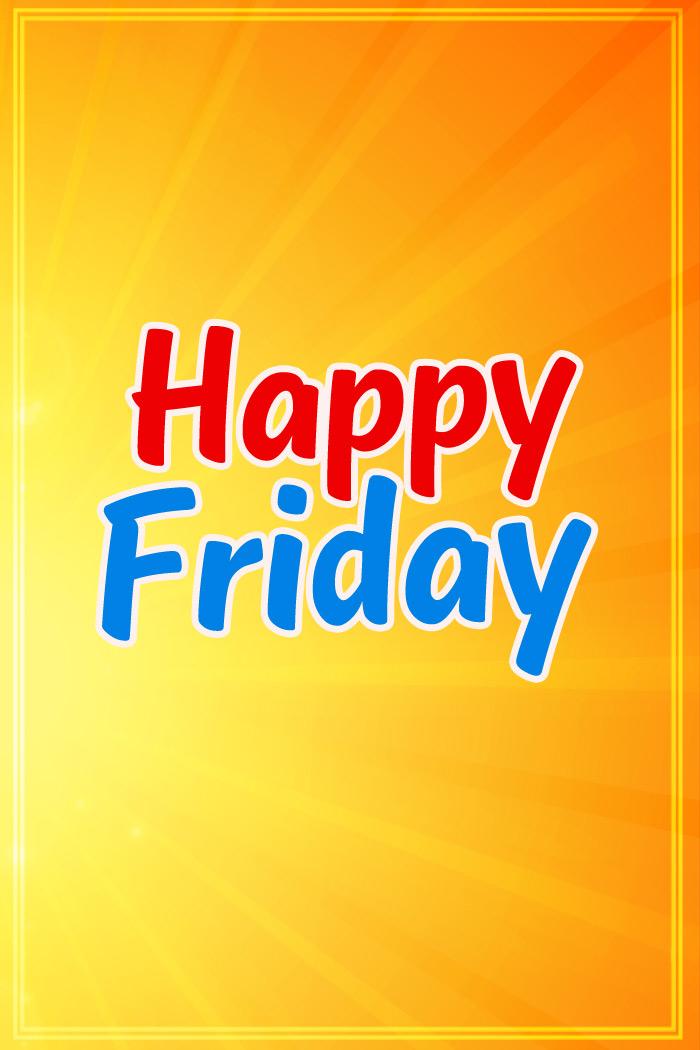 Happy Friday Image, vertical picture (tall rectangle shape picture)