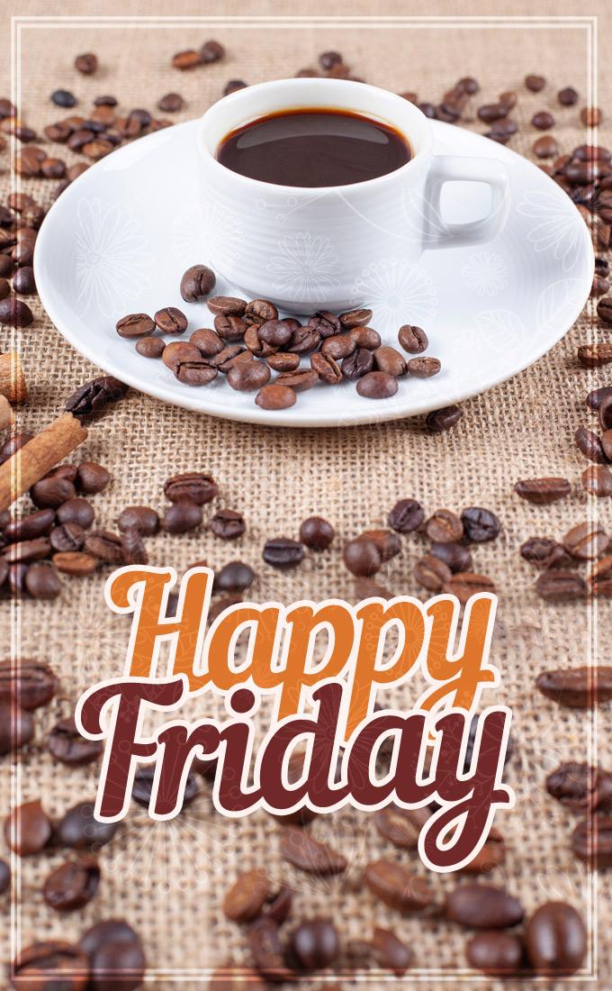 Happy Friday picture with coffee, vertical image (tall rectangle shape picture)