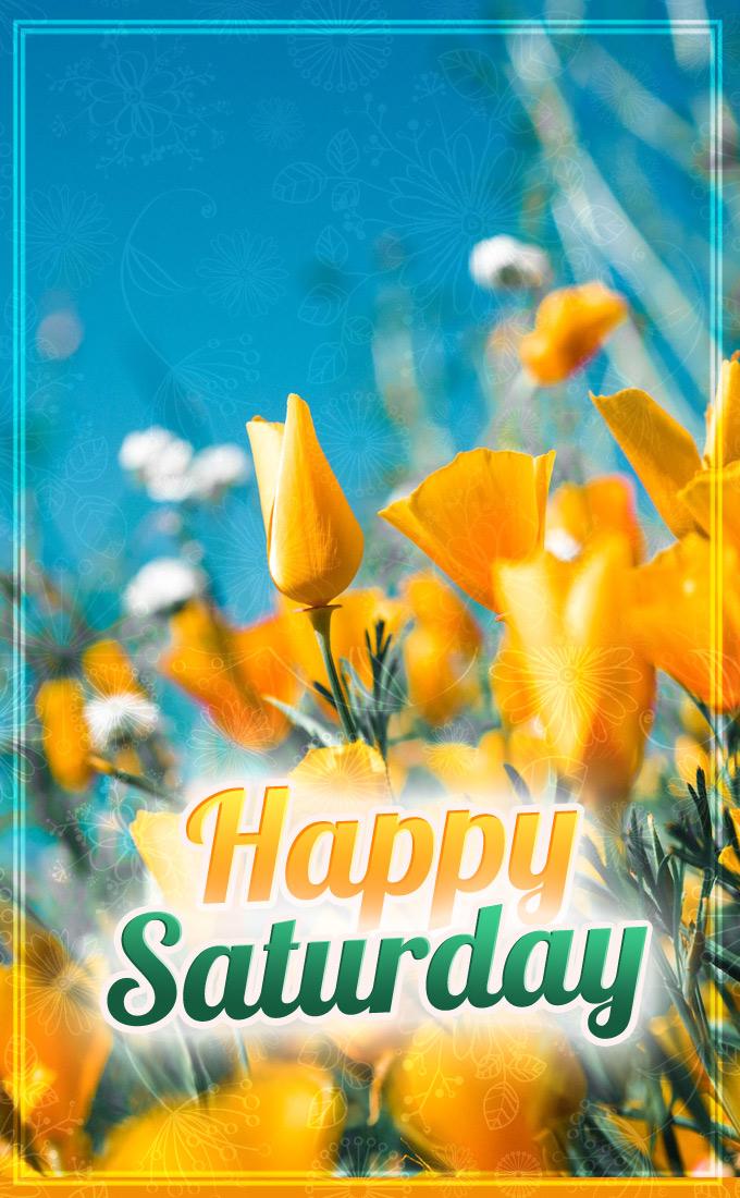 Happy Saturday Picture with yellow flowers, vertical image (tall rectangle shape picture)