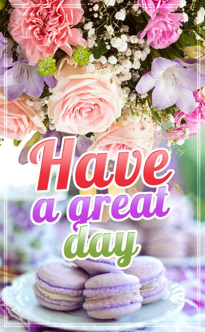 Have a great day beautiful image with macaroon cookies and flowers, vertical picture (tall rectangle shape picture)