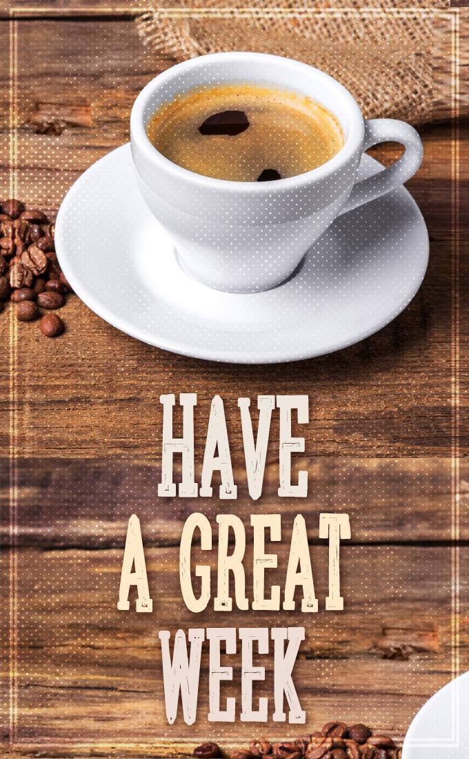 Have a Great Week stylish picture with a cup of coffee, vertical picture (tall rectangle shape picture)