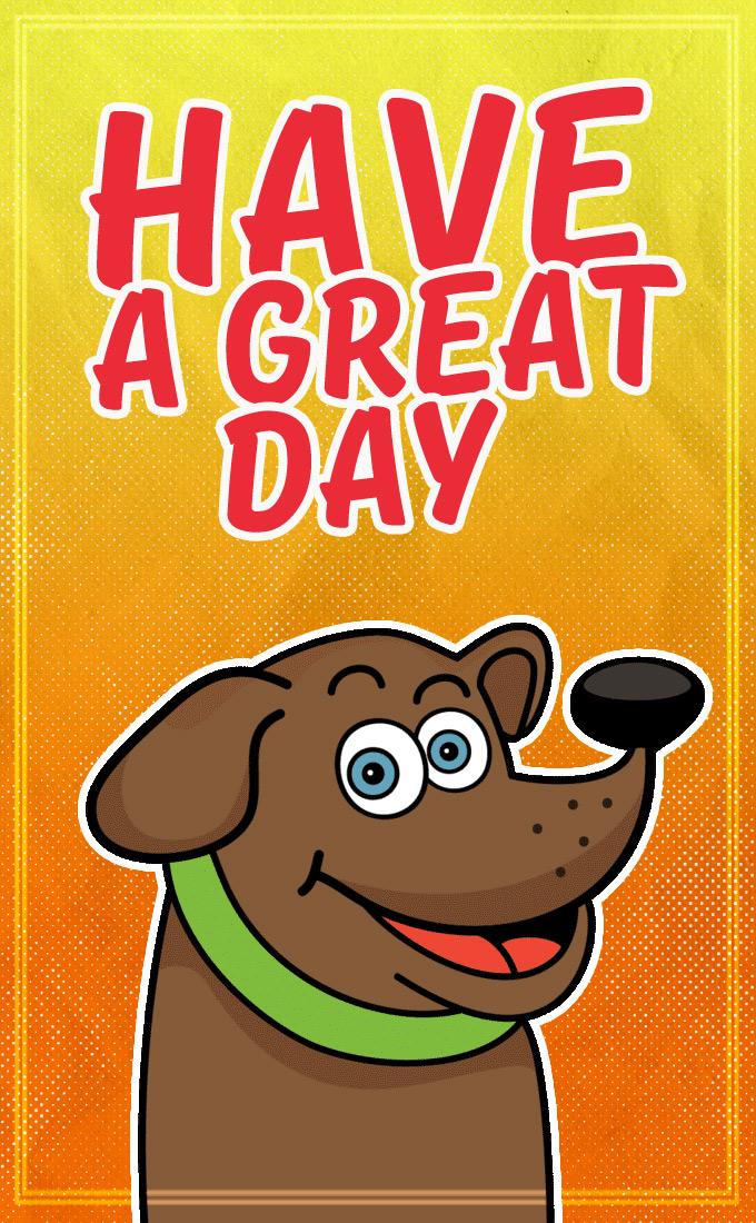 Have a great day funny image with cartoon smiling dog, vertical image (tall rectangle shape picture)