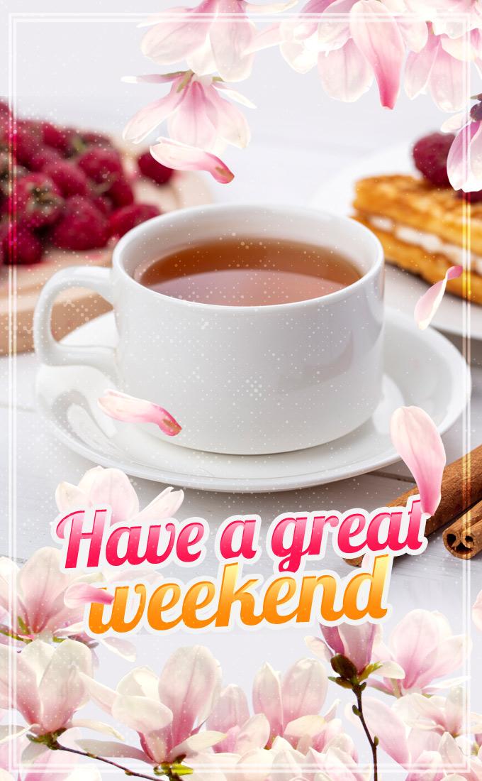 Have a Great Weekend image with beautiful breakfast and flowers, vertical picture (tall rectangle shape picture)