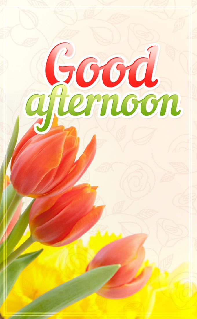 Good Afternoon image with colorful tulips, vertical picture (tall rectangle shape picture)