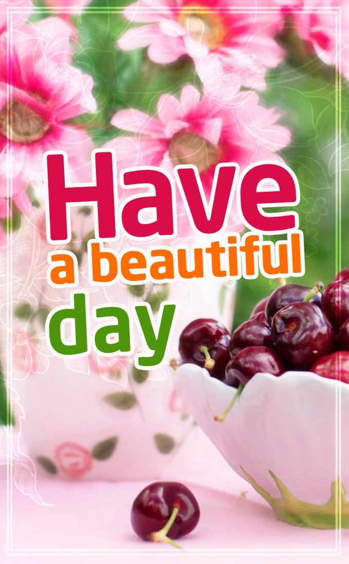 Have a beautiful day image with cherries, vertical picture (tall rectangle shape picture)