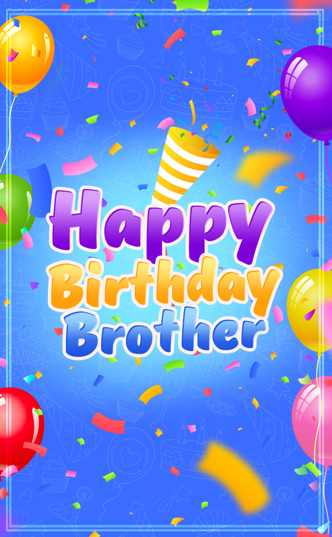 Happy Birthday Brother colorful image, vertical picture (tall rectangle shape picture)