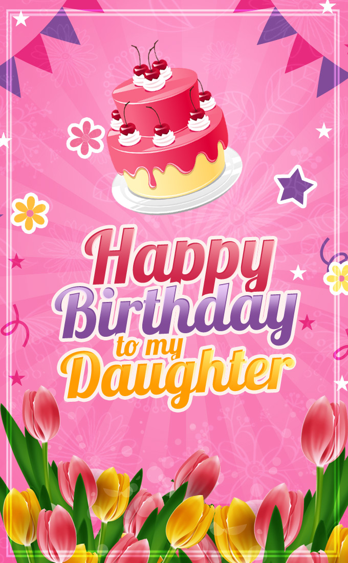 Happy Birthday Daughter vertical tall greeting card with cake and tulips (tall rectangle shape picture)