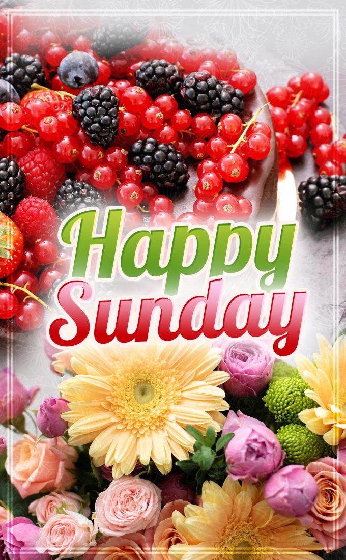 Happy Sunday Image with berry pie and flowers, vertical picture (tall rectangle shape picture)