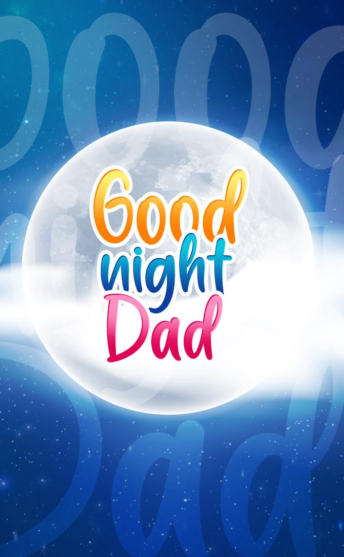 Good Night Dad Image with beutiful full moon, vertical picture (tall rectangle shape picture)