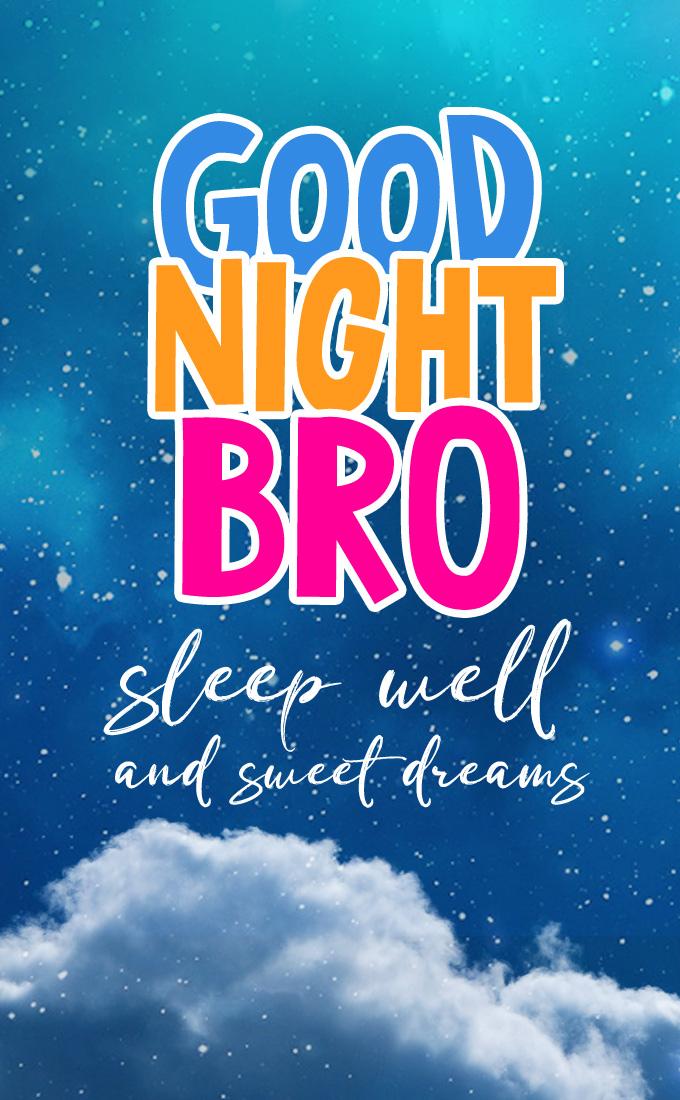 Good Night Bro picture with a bright inscription and a wish, vertical image (tall rectangle shape picture)