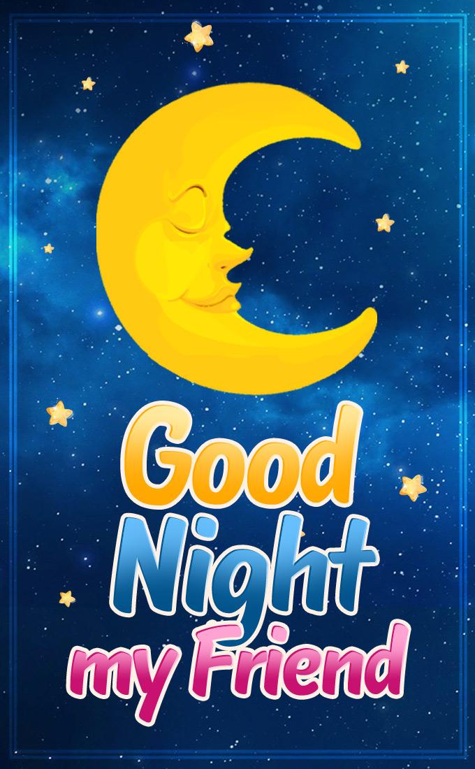 Good Night my Friend image with cartoon crescent, vertical picture (tall rectangle shape picture)