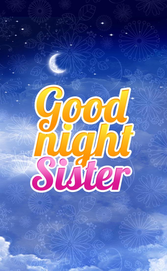 Good Night Sister picture with clouds on night sky, vertical image (tall rectangle shape picture)