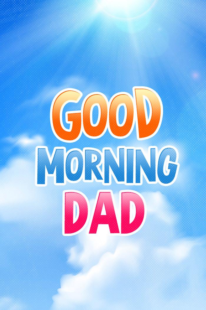 Good Morning Dad image with beautiful clouds, vertical picture (tall rectangle shape picture)