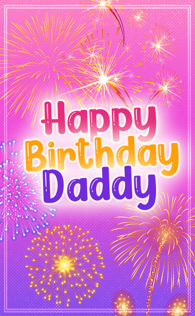 Happy Birthday Daddy image with fireworks on the background, vertical picture (tall rectangle shape picture)