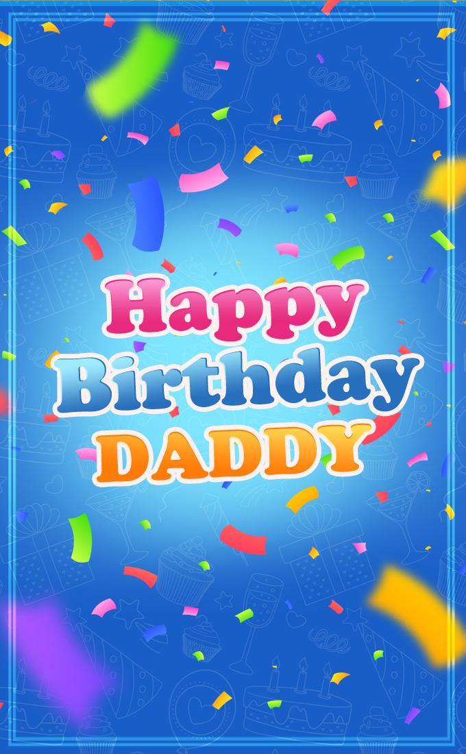 Happy Birthday Dad, picture with colorful confetti on blue background, vertical image (tall rectangle shape picture)