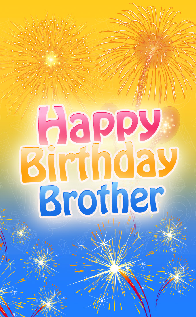 Happy Birthday Brother image with bright fireworks (tall rectangle shape picture)