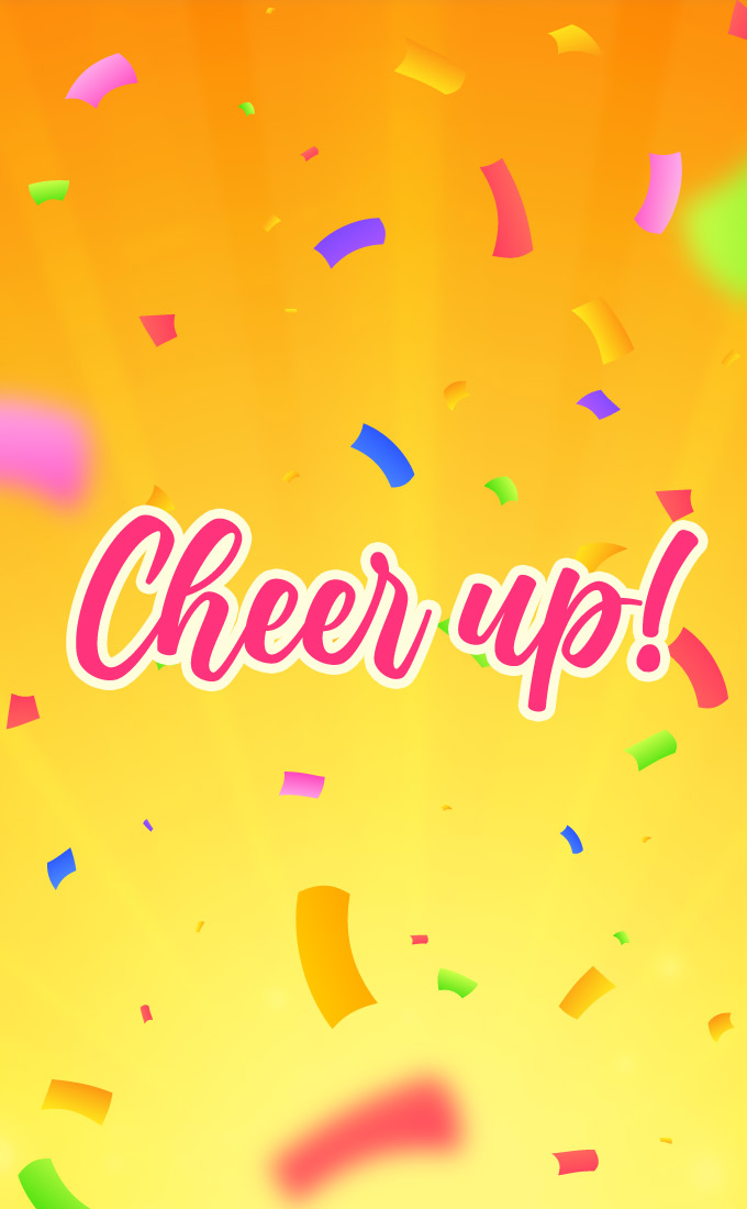 Cheer Up vertical tall Image with colorful orange background an confetti (tall rectangle shape picture)