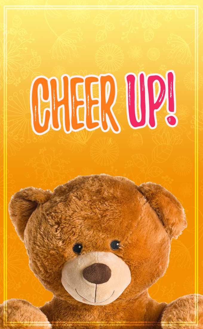 Cheer Up vertical tall picture with cute teddy bear (tall rectangle shape picture)