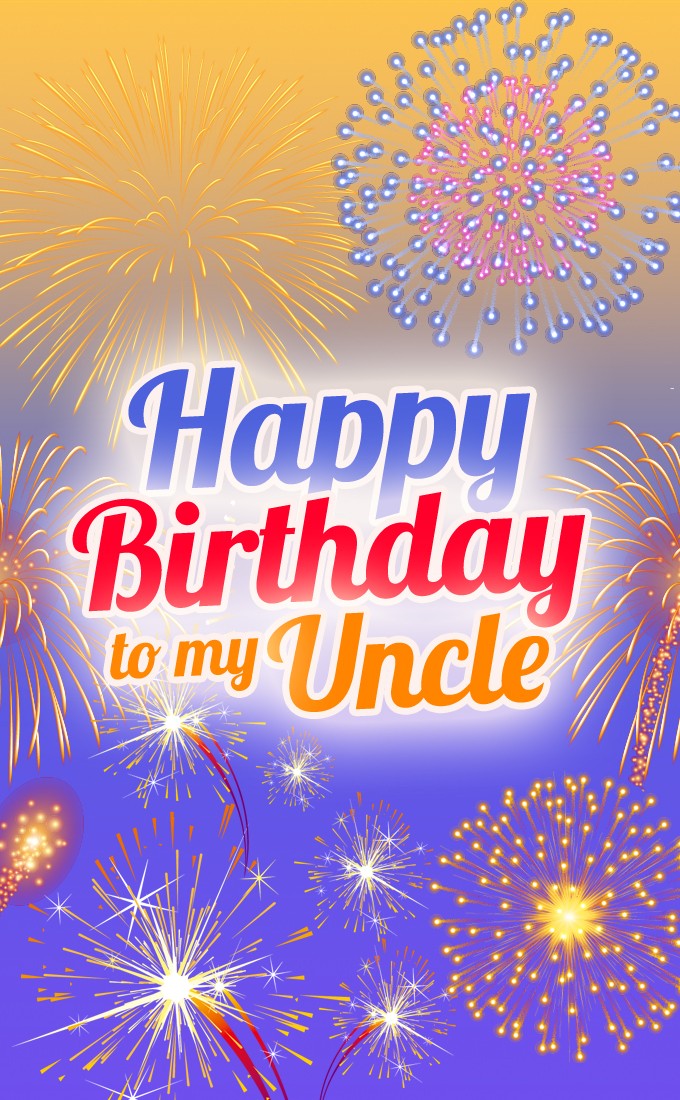 Happy Birthday Uncle vertical tall picture with fireworks (tall rectangle shape picture)